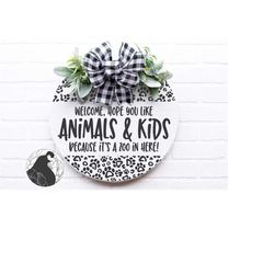 Welcome Hope You Like Animals and Kid SVG, Round Welcome, Door Hanger, Animal Print SVG, Dogs, Dog Mama, Fur Babies, Fur