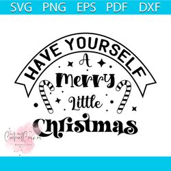 Have Yourself A Merry Little Christmas Svg, Christmas Svg, Little Christmas Svg