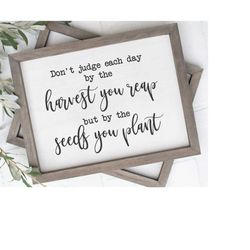 Don't Judge Each Day by the Harvest You Reap svg, Inspirational svg, Gardening svg, Farmhouse Sign svg, Cricut Designs,