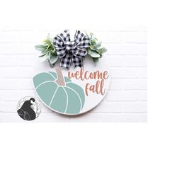 Welcome Fall SVG, Pumpkin SVG, Round Fall Sign SVG, Fall Quote, Autumn Cut File, Fall Decor, Cricut Design, Silhouette F