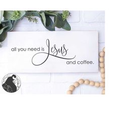 all you need is jesus and coffee svg, christian svg, coffee svg, coffee bar svg, christian sign svg, cricut files, silho