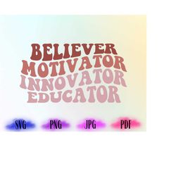Believer Motivator Innavator Educator Svg, Teacher SVG, Teacher Appreciation Gift, Teacher Printable PNG, Silhouette Cri