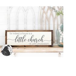 For Indeed a House Is a Little Church svg, Christian Cut File, Bible Quote, Farmhouse Sign svg, Cricut Files, Silhouette