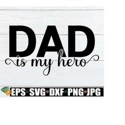 Dad Is My Hero, My Dad Is My Hero, Father's Day, Hero Dad, Dad svg, Cute Father's Day, Father's Day svg, Cut File, Digit
