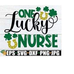 One Lucky nurse, St. Patrick's Day Nurse, Nurse St. Patrick's Day, Lucky Nurse, St. Patrick's Day Healthcare, St. Patric