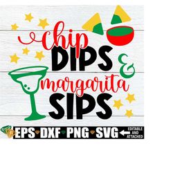 Chip Dips And Margarita Sips, Cinco De Mayo Shirt SVG, Cinco De Mayo svg, Funny Cinco De Mayo, Mexico Vacation svg, Bach