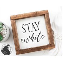 Stay Awhile SVG DXF PNg, Stay Awhile Cut File, Guest Room svg, Welcome Sign svg, Farmhouse Sign svg, Cricut Designs, Sil