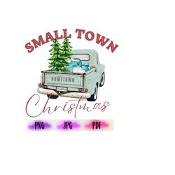 Small Town Christmas PNG,Farm Fresh Christmas Trees Png, Christmas Png, Christmas Shirt Design, Hometown Christmas Png,D