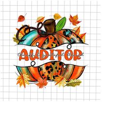 Auditor Thankful Grateful Blessed Png, Auditor Life Png, Auditor Pumpkin Png, Pumpkin Autumn, Auditor Autumn Fall Png, A