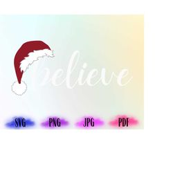 Believe SVG, Christmas Svg, Santa Svg, Santa Hat Svg, Believe in Santa Svg, Svg Files, Svg for Cricut, Svg for Silhouett