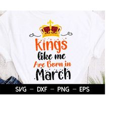 kings like Me Are Born in March Svg, Birthday Girl Svg, Birthday Princess Svg, June Birthday Svg, Files for Cutting, Gir