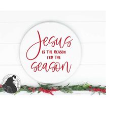 Jesus Is the Reason for the Season SVG, Christmas Sign Cut file, Christian Christmas svg, Christmas diy, Cricut Silhouet