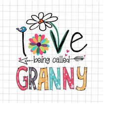 I Love Being Called Granny Svg, Love Grandma Svg, Grandma Quote Svg, Mother's Day Svg, Funny Mother's Day Svg
