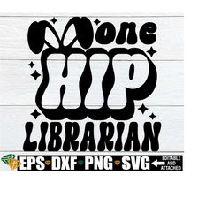One Hip Librarian, Retro Easter svg, Librarian Easter Shirt svg, Easter Librarian Door Sign svg, Easter Gift For Librari