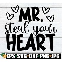 Mr Steal Your Heart, Boys Valentine's Day Shirt SVG, Valentine's Day SVG, Kids Valentine's Day svg, Boy Valentine's Day