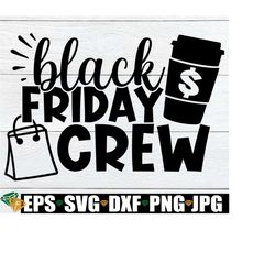 Black Friday Crew, Matching Black Friday Shirts SVG, Black Friday Shopping svg, Matching Black Friday, Funny Black Frida