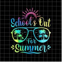 School's Out For Summer Tie Dye Vintage Png, Hello Summer Png, Last Day Of School Png, Class Of Summer Glasses Png