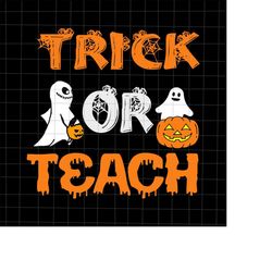 Trick Or Teach Svg, Teacher Quote Halloween Svg, Funny Halloween Svg, Teacher Halloween Svg, School Halloween Svg