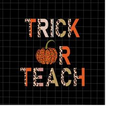 trick or teach leopard pattern svg, teacher halloween svg, halloween school svg, pumpkin leopard pattern svg