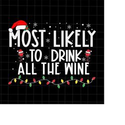 Most Likely To Drink All The Wine Svg, Most Likely Christmas Svg, Wine Quote Xmas Svg, Wine Christmas Quote Svg