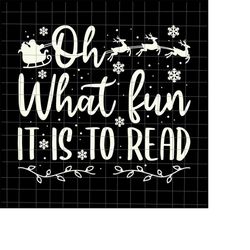 Oh What Fun It Is To Read Svg, Christmas Book svg, Librarian Christmas Svg, Christmas Teacher Svg, Book Xmas Svg