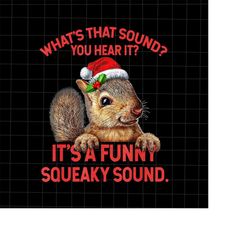 What's That Sound You Hear It It's A Funny Squeaky Sound Png, Squirrel Santa Png, Squirrel Xmas Png, Squirrel Christmas