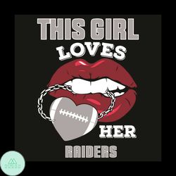 This Girl Loves Her Raiders Sexy Lips Svg, Sport Svg, Sexy Lips Svg, Girl Svg, Girl Loves Las Vegas Raiders Svg, Las Veg