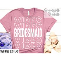 Bridesmaid Vibes Svg | Bridal Party T-shirt | Bridesmaid Cut Files | Bride Tribe Tshirt | Bachelorette Party Pngs | Brid