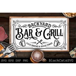 Backyard bar and grill svg, Grilling svg, BBQ Svg, Dad's Bar and Grill svg, Father's day gift svg, Cold brews and good t
