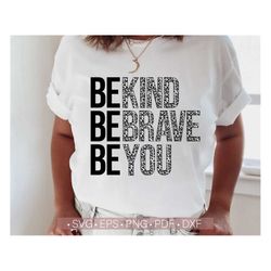 Be Kind Svg, Be Kind Be Brave Be You Svg, Inspirational Svg, Christian Svg, Motivational Svg, Worthy Svg, You Matter Svg