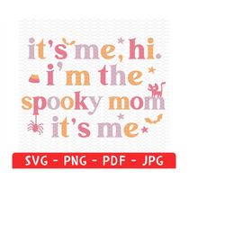 It's Me, Hi, I'm The Spooky Mom It's me Svg Png, Fall Mommy Shirt, Halloween Gift For Mom, Spooky Mama Png, Halloween Sp