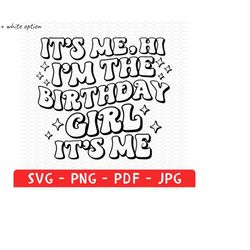 It's Me Hi I'm The Birthday Girl It's Me Shirt Png, Birthday Svg, I'm The Birthday Girl Shirt Png, Birthday Girl Gift, B