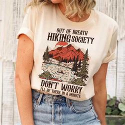 Retro Vintage Hiking T-Shirt, Out Of Breath Hiking Society Don't worry I'll Be There In A Minute Shirt, Funny Hiking Adv