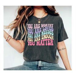 You Are Worthy T-Shirt, Inspirational Shirt, Religious TShirt, Positive Quotes Tee, Christian T-Shirt, Counselor Shirt,