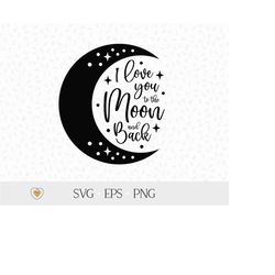 Moon svg, I love you to the moon and back svg, Crescent moon, Cricut svg, Valentines day svg, png