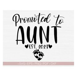 Promoted To Aunt Svg, Est. 2023 Svg, Established Year Svg,New Aunt Shirt Svg,Png,Eps,Dxf,Pdf New Aunt Svg,New Baby Svg D