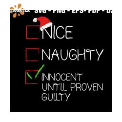 Nice Naughty Innocent Until Proven Guilty Christmas List Svg, Christmas Svg