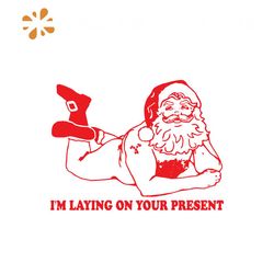 Santa Claus I'm Laying On Your Present SVG, Santa Claus Laying SVG