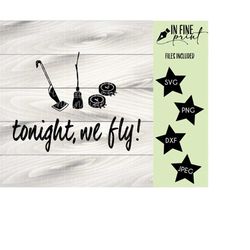 Tonight we Fly! // Hocus Pocus 2 Digital Download // SVG PNG Sanderson Sister Brooms // Swiffer, Broom, Roomba