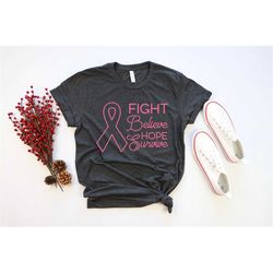 Fight Believe Hope Survive Shirt, Cancer Survivor Shirt, Cancer Fighting Shirt, Cancer Awareness Shirt, Pink Ribbon Shir