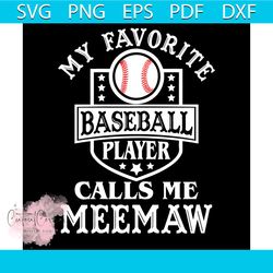 My favorite Baseball Player Calls Me Meemaw Svg, Sport Svg, Baseball Svg, Meemaw Svg