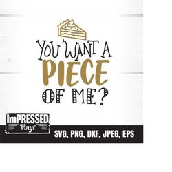 You Want A Piece Of Me SVG- Instant Download
