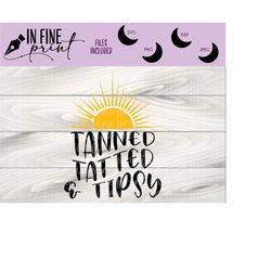 Tanned Tatted & Tipsy // Sun Fun Summer // Digital Download Tan Tatted and Tipsty SVG PNG