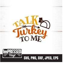 Talk Turkey To Me- Thanksgiving SVG-Instant Download