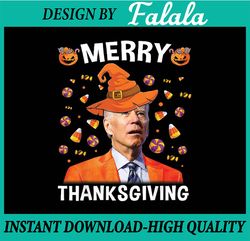 Funny Joe Biden Happy Halloween Merry Thanksgiving , Happy Halloween PNG, Pumpkin PNG, Ghost PNG, Sublimation Designs