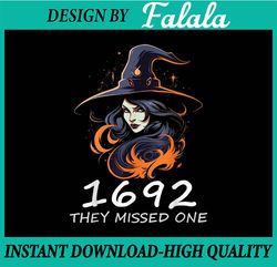 1692 They Missed One Funny Salem Halloween Men Women , Happy Halloween PNG, Pumpkin PNG, Ghost PNG, Sublimation Designs