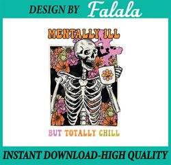 Mentally Ill But Totally Chill Halloween Skeleton Floral Pullover Happy Halloween PNG, Pumpkin PNG, Ghost PNG