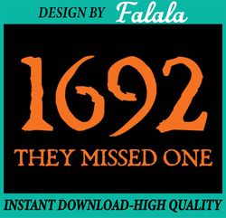 Retro 1692 They Missed One Witch Salem 1692 Halloween Witch Happy Halloween PNG, Pumpkin PNG, Ghost PNG, Sublimation