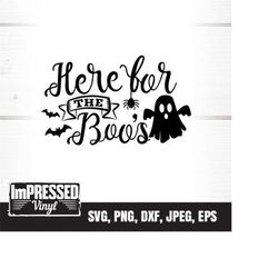 Here For The Boos SVG- Instant Download