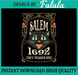 Salem 1692 they missed one Witch Halloween Happy Halloween PNG, Pumpkin PNG, Ghost PNG, Sublimation Designs Download